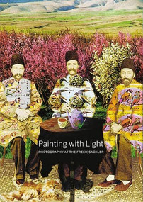 Painting with Light (Photography at the Freer|Sackler) by Carol Huh, David Hogge, 9781907804656