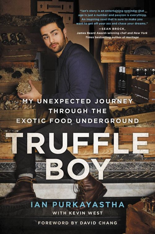 Truffle Boy (My Unexpected Journey Through the Exotic Food Underground) by Ian Purkayastha, Kevin West, 9780316383950