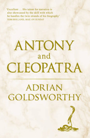 Antony and Cleopatra - 9780753828632 by Adrian Goldsworthy, 9780753828632
