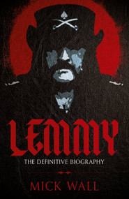Lemmy (The Definitive Biography) by Mick Wall, 9781409160274
