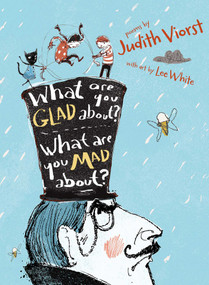 What Are You Glad About? What Are You Mad About? (Poems for When a Person Needs a Poem) - 9781481423564 by Judith Viorst, Lee White, 9781481423564
