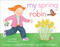 My Spring Robin - 9781481411387 by Anne Rockwell, Harlow Rockwell, 9781481411387