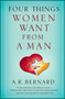Four Things Women Want from a Man by A. R. Bernard, 9781501146718