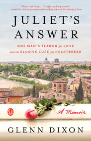 Juliet's Answer (One Man's Search for Love and the Elusive Cure for Heartbreak) by Glenn Dixon, 9781501141850
