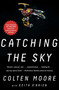 Catching the Sky by Colten Moore, Keith O'Brien, 9781501117251