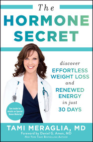 The Hormone Secret (Discover Effortless Weight Loss and Renewed Energy in Just 30 Days) - 9781476766515 by Tami Meraglia, Daniel Amen, 9781476766515