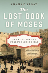 The Lost Book of Moses (The Hunt for the World's Oldest Bible) - 9780062206428 by Chanan Tigay, 9780062206428