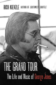 The Grand Tour (The Life and Music of George Jones) - 9780062309921 by Rich Kienzle, 9780062309921