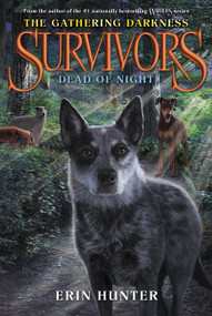 Survivors: The Gathering Darkness #2: Dead of Night - 9780062343390 by Erin Hunter, Laszlo Kubinyi, Julia Green, 9780062343390
