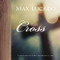The Cross (Inspiring Reflections on the Central Symbol of the Christian Faith) by Max Lucado, 9780718091361