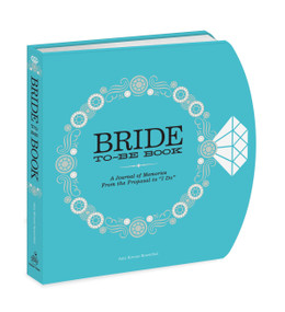 The Bride-to-Be Book (A Journal of Memories From the Proposal to "I Do") by Amy Krouse Rosenthal, 9780307887986