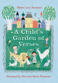 Robert Louis Stevenson's A Child's Garden of Verses by Robert Louis Stevenson, Alice Provensen, Martin Provensen, 9780399555374