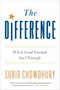 The Difference (When Good Enough Isn't Enough) by Subir Chowdhury, 9780451496218