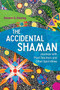 The Accidental Shaman (Journeys with Plant Teachers and Other Spirit Allies) by Howard G. Charing, Stephan V. Beyer, 9781620556092