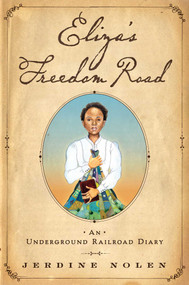 Eliza's Freedom Road (An Underground Railroad Diary) - 9781481498326 by Jerdine Nolen, Shadra Strickland, 9781481498326