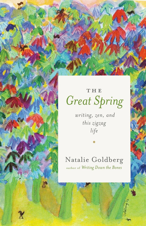 The Great Spring (Writing, Zen, and This Zigzag Life) - 9781611804072 by Natalie Goldberg, 9781611804072