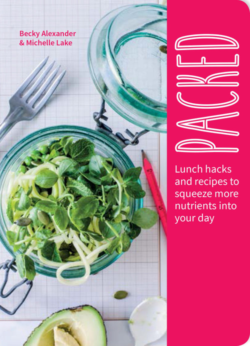 Packed (Lunch Hacks to Squeeze More Nutrients Into Your Day) by Becky Alexander, Michelle Lake, 9781848993150
