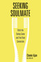 Seeking Soulmate (Ditch the Dating Game and Find Real Connection) by Chamin Ajjan, 9781941529577
