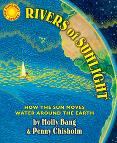 Rivers of Sunlight: How the Sun Moves Water Around the Earth by Molly Bang, Penny Chisholm, Molly Bang, 9780545805414