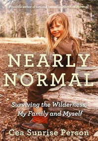 Nearly Normal (Surviving the Wilderness, My Family and Myself) by Cea Sunrise Person, 9781443452694