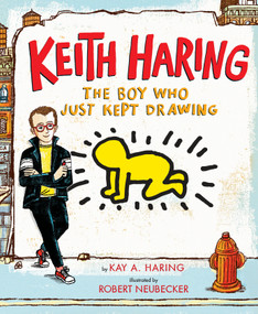 Keith Haring: The Boy Who Just Kept Drawing by Kay Haring, Robert Neubecker, 9780525428190