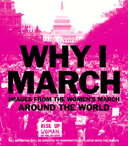 Why I March (Images from The Women's March Around the World) by Abrams Books, 9781419728853