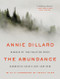 The Abundance (Narrative Essays Old and New) - 9780062432964 by Annie Dillard, 9780062432964