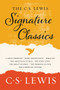 The C. S. Lewis Signature Classics (An Anthology of 8 C. S. Lewis Titles: Mere Christianity, The Screwtape Letters, Miracles, The Great Divorce, The Problem of Pain, A Grief Observed, The Abolition of Man, and The Four Loves) by C. S. Lewis, 9780062572547