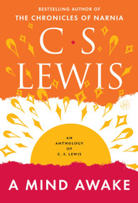 A Mind Awake (An Anthology of C. S. Lewis) by C. S. Lewis, 9780062643551
