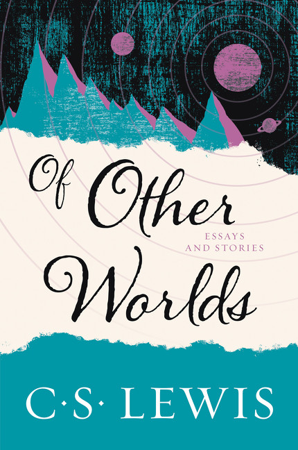 Of Other Worlds (Essays and Stories) by C. S. Lewis, 9780062643544