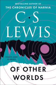 Of Other Worlds (Essays and Stories) by C. S. Lewis, 9780062643544