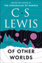 Of Other Worlds (Essays and Stories) by C. S. Lewis, 9780062643544