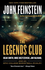 The Legends Club (Dean Smith, Mike Krzyzewski, Jim Valvano, and an Epic College Basketball Rivalry) by John Feinstein, 9780804173179