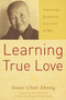 Learning True Love (Practicing Buddhism in a Time of War) by Sister Chan Khong, 9781888375671