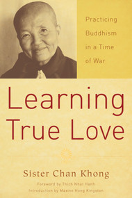 Learning True Love (Practicing Buddhism in a Time of War) by Sister Chan Khong, 9781888375671
