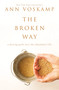 The Broken Way (A Daring Path into the Abundant Life) by Ann Voskamp, 9780310318583