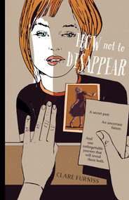 How Not to Disappear by Clare Furniss, 9781481421027
