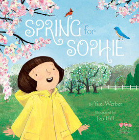 Spring for Sophie by Yael Werber, Jen Hill, 9781481451345