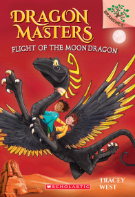 Flight of the Moon Dragon: A Branches Book (Dragon Masters #6) by Tracey West, Damien Jones, 9780545913928