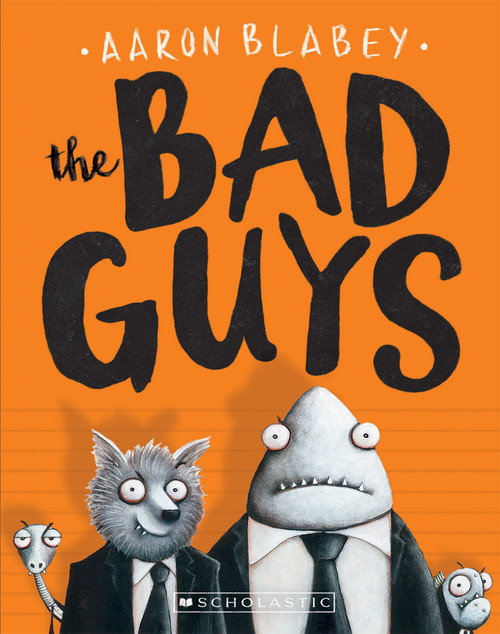 The Bad Guys (Bad Guys #1) by Aaron Blabey, Aaron Blabey, 9780545912402