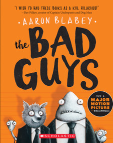 The Bad Guys (The Bad Guys #1) by Aaron Blabey, Aaron Blabey, 9780545912402