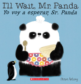 I'll Wait, Mr. Panda / Yo voy a esperar, Sr. Panda (Scholastic Bilingual) by Steve Antony, Steve Antony, 9781338114157