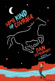 Some Kind of Courage - 9780545665827 by Dan Gemeinhart, 9780545665827