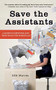 Save the Assistants (A Guide to Surviving and Thriving in the Workplace) by Lilit Marcus, 9781401310172