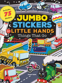 Jumbo Stickers for Little Hands: Things That Go (Includes 75 Stickers) by Jomike Tejido, 9781633221574