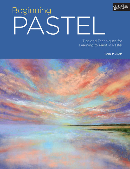 Portfolio: Beginning Pastel (Tips and techniques for learning to paint in pastel) by Paul Pigram, 9781633221949