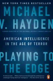 Playing to the Edge (American Intelligence in the Age of Terror) - 9780143109983 by Michael V. Hayden, 9780143109983