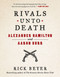 Rivals Unto Death (Alexander Hamilton and Aaron Burr) by Rick Beyer, 9780316504973