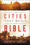 The Cities That Built the Bible by Dr. Robert Cargill, 9780062366764