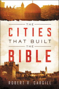 The Cities That Built the Bible by Robert Cargill, 9780062366764